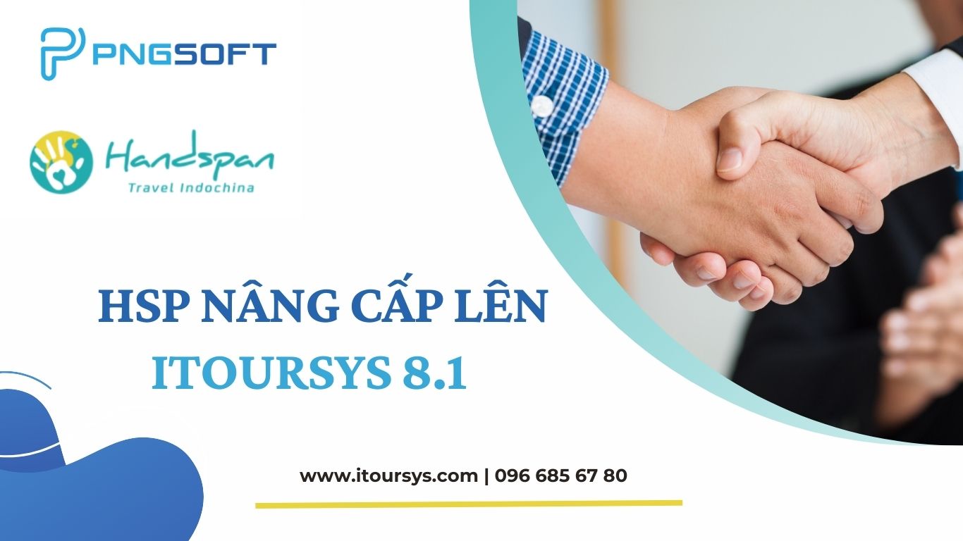 PNGSOFT đồng hành cùng HSP nâng cấp lên phiên bản mới nhất của ITOURSYS!